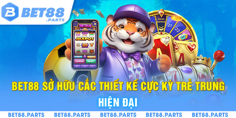 BET88 sở hữu các thiết kệ cực kỳ trẻ trung, hiện đại