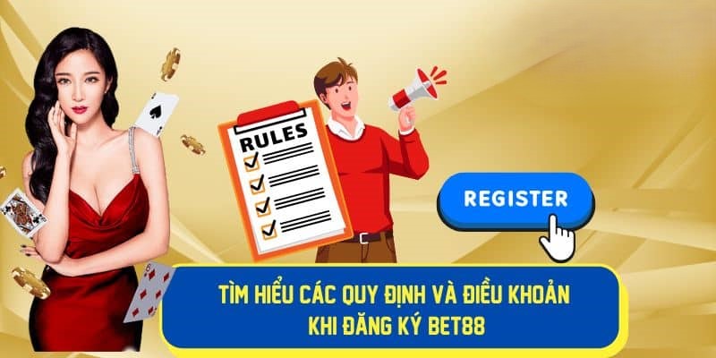 Lưu ý cần nắm chắc trong quy định đăng ký BET88