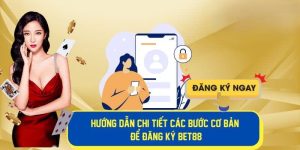 Thao tác đăng ký BET88 chi tiết theo hướng dẫn