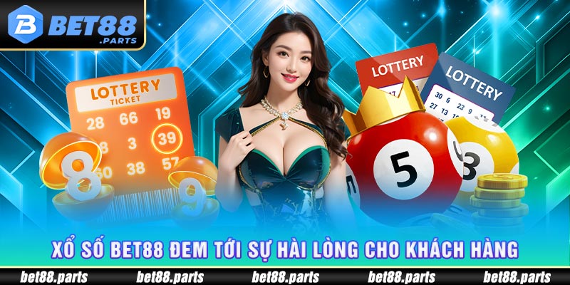 Xổ số Bet88 đem tới sự hài lòng cho khách hàng